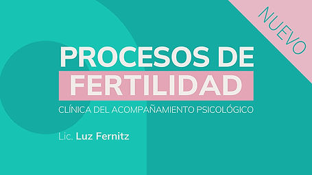 Procesos de Fertilidad - Clínica del acompañamiento psicológico